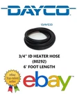 3/4" Id Heater Hose - 6' Length (dayco 80292) Feet Fast Shipping. Fixed Price $19.99.